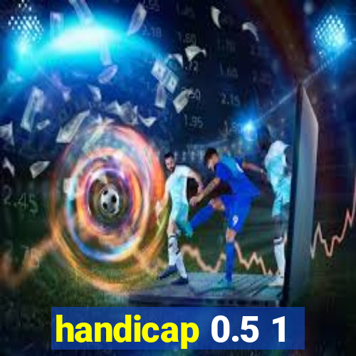 handicap 0.5 1